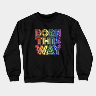 Born This Way 1 Crewneck Sweatshirt